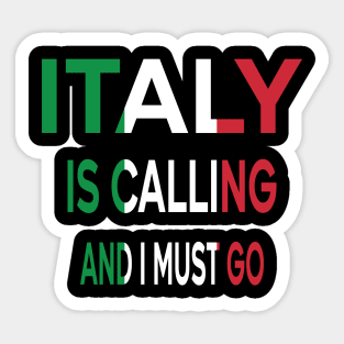 italy is calling and i must go Sticker